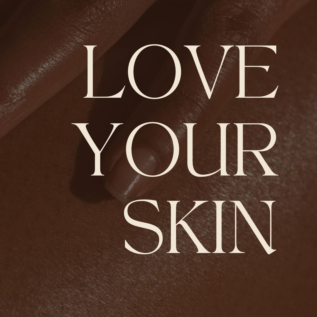 Love your skin.
